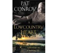 Pat Conroy A Lowcountry Heart (Tascabile)