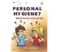Pat Crissey Personal Hygiene? What's that Got to Do with Me? (Tascabile)