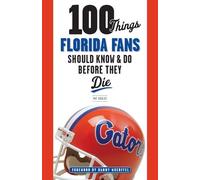 Pat Dooley 100 Things Florida Fans Should Know & Do Before They Die (Tascabile)