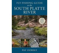 Pat Dorsey Fly Fishing Guide to the South Platte River (Tascabile)