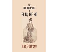 Pat F Garrett The Authentic Life of Billy the Kid (Tascabile)