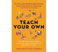 Pat Farenga John Holt Teach Your Own (Tascabile)