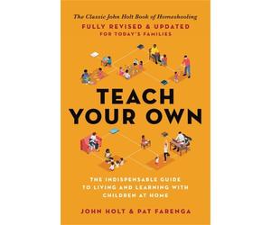 Pat Farenga John Holt Teach Your Own (Tascabile)