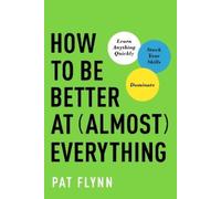 Pat Flynn How to Be Better at Almost Everything (Tascabile)
