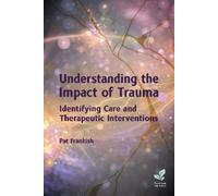 Pat Frankish Understanding the Impact of Trauma (Tascabile)