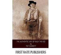 Pat Garrett The Authentic Life of Billy the Kid (Tascabile)