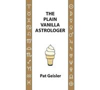Pat Geisler The Plain Vanilla Astrologer (Tascabile)