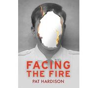 Pat Hardison Facing the Fire (Copertina rigida)