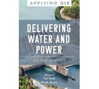 Pat Hohl Delivering Water and Power (Tascabile) Applying GIS