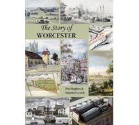 Pat Hughes Annette Leech The Story of Worcester (Tascabile)