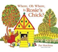 Pat Hutchins Where, Oh Where, Is Rosie's Chick? (Copertina rigida)