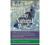 Pat Lazarus Keep Your Cat Healthy the Natural Way (Tascabile)