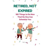 Pat London Retired, Not Expired (Tascabile) 100 Things...