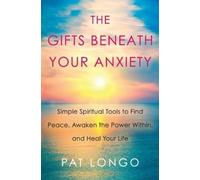 Pat Longo Gifts Beneath Your Anxiety (Copertina rigida)