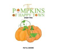Pat M Moore The Pumpkins of Happy Town (Tascabile)