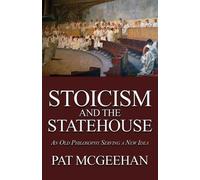 Pat McGeehan Stoicism and the Statehouse (Tascabile)