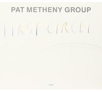 Pat Metheny Group - First Circle (ECM Touchstones) by Pat Metheny Group (2008-10-28)