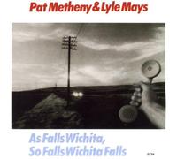 Pat Metheny & Lyle Mays As Falls Wichita, So Falls Wichita Falls