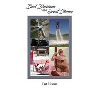 Pat Moore Bad Decisions Make Great Stories (Tascabile)
