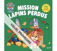 Pat' Patrouille - Mon livre animé - Mission lapins perdus