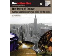 The Roots of Groove: R&B/Soul & Contemporary Funk Styles for the Drums