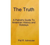 Pat R. Iotmouse The Truth : A Patriots Guide To American Hist (Copertina rigida)