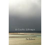 Pat Robson A Celtic Liturgy (Tascabile)