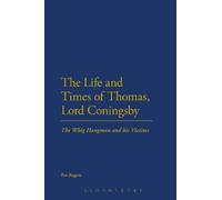 Pat Rogers The Life and Times of Thomas, Lord Coningsby (Tascabile)