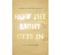 Pat Schneider How the Light Gets In (Tascabile)