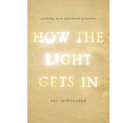 Pat Schneider How the Light Gets In (Tascabile)