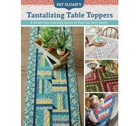 Pat Sloan Pat Sloan's Tantalizing Table Toppers (Tascabile)