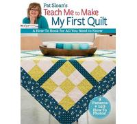 Pat Sloan Pat Sloan's Teach Me to Make My First Quilt (Tascabile)