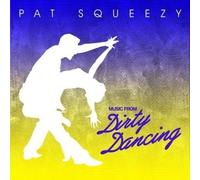 Pat Squeezy Music From Dirty Dancing (CD)