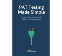 PAT Testing Made Simple: A plain-English guide based on the IET Code of Practice