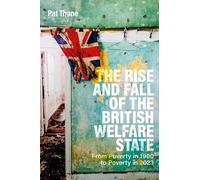 Pat Thane The Rise and Fall of the British Welfare State (Copertina rigida)