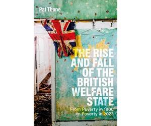 Pat Thane The Rise and Fall of the British Welfare State (Copertina rigida)