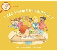 Pat Thomas A First Look At: Autism: I See Things Differently (Tascabile)