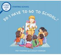 Pat Thomas A First Look At: Starting School: Do I Have to Go to Scho (Tascabile)