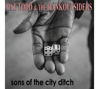 Pat Todd & The Rank Outsiders Sons of the City Ditch (CD) Album