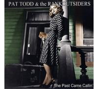Pat Todd & The Rank Outsiders The Past Came Callin' Album