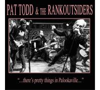 Todd Pat & The Rankoutsiders - There'S Pretty Things In Palookaville