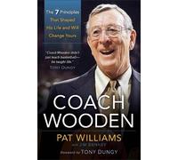 Pat Williams To Coach Wooden - The 7 Principles That Shaped His Life (Tascabile)