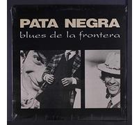 PATA NEGRA - Blues De La Frontera