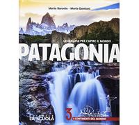 Patagonia. Geografia per capire il mondo. Atlante. Per la Scuola media. Con e-book. Con espansione online. Con DVD-ROM. I continenti del Mondo (Vol. 3)