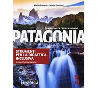 Patagonia. Geografia per capire il mondo. Strumenti per la didattica inclusiva. Per la Scuola media. Con e-book. Con espansione online (Vol. 3)