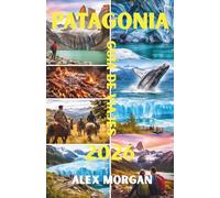 Patagonia Guía de viajes 2026