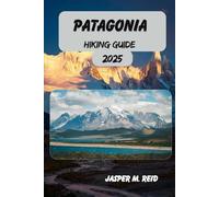 PATAGONIA HIKING GUIDE 2025