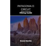 PATAGONIA O CIRCUIT HIKING GUIDE: 47