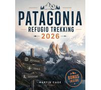 Patagonia Refugio Trekking 2026: W & O Circuit Planning, Refugio Booking Strategies, Glacier Viewpoints and Torres del Paine Trail Logistics