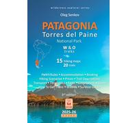 PATAGONIA, Torres del Paine National Park: Smart Travel Guide For Nature Lovers, Hikers, Trekkers, Photographers